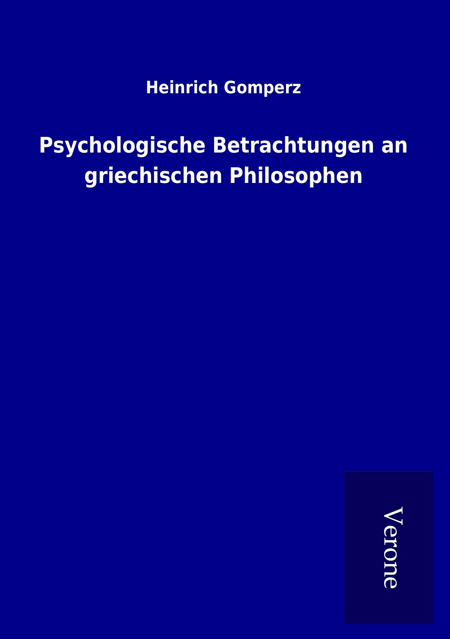 Psychologische Betrachtungen an griechischen Philosophen - Gomperz, Heinrich