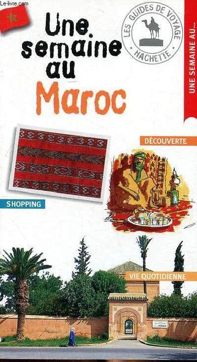 Une semaine au Maroc Collection les guides de voyage - Collectif