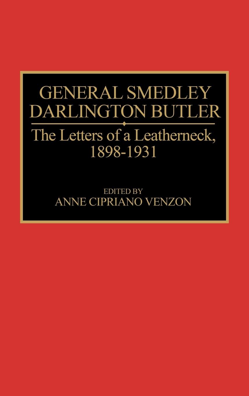 General Smedley Darlington Butler - Butler, Smedley D.|Cipriano Venzon, Ann