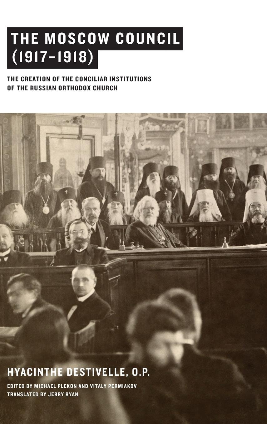 The Moscow Council (1917-1918) - Destivelle, O. P. Hyacinthe