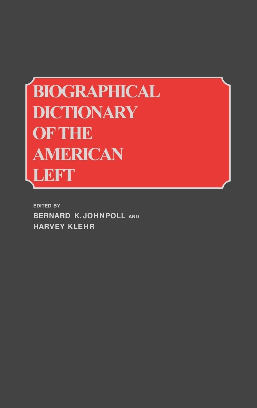 Biographical Dictionary of the American Left - Klehr, Harvey