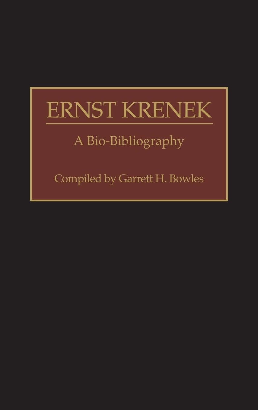 Ernst Krenek - Bowles, Garrett H.
