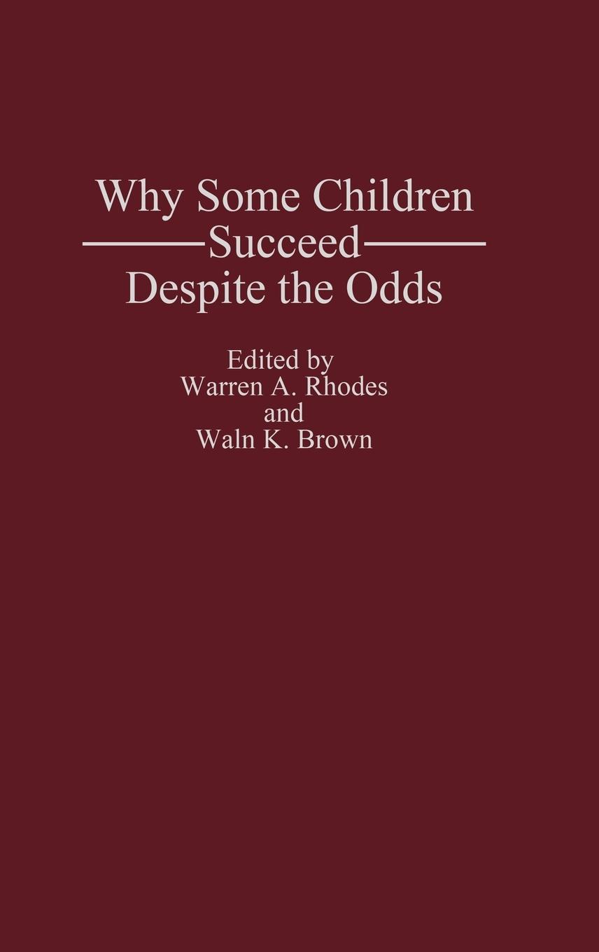 Why Some Children Succeed Despite the Odds - Rhodes, Warren A.|Brown, Waln K.