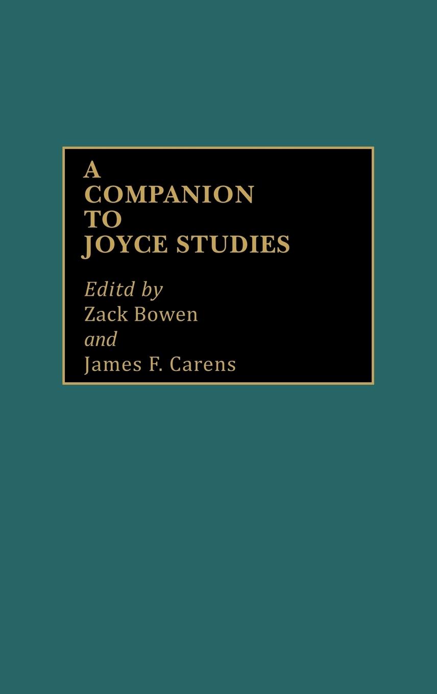 A Companion to Joyce Studies - Bowen, Zack|Carens, James