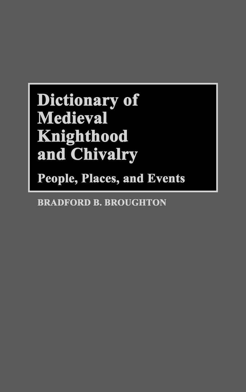 Dictionary of Medieval Knighthood and Chivalry - Broughton, Bradford