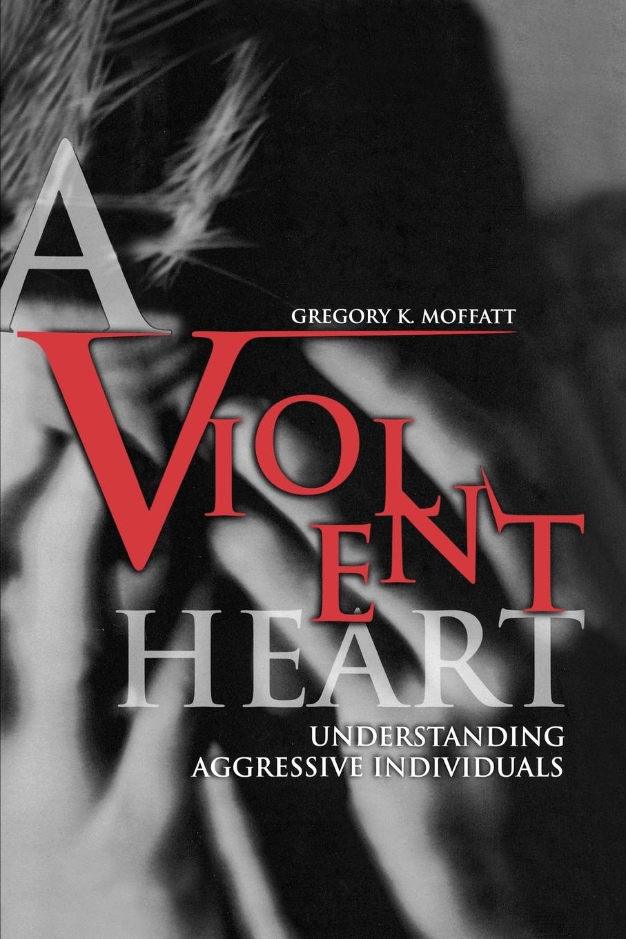 A Violent Heart - Moffatt, Gregory K.