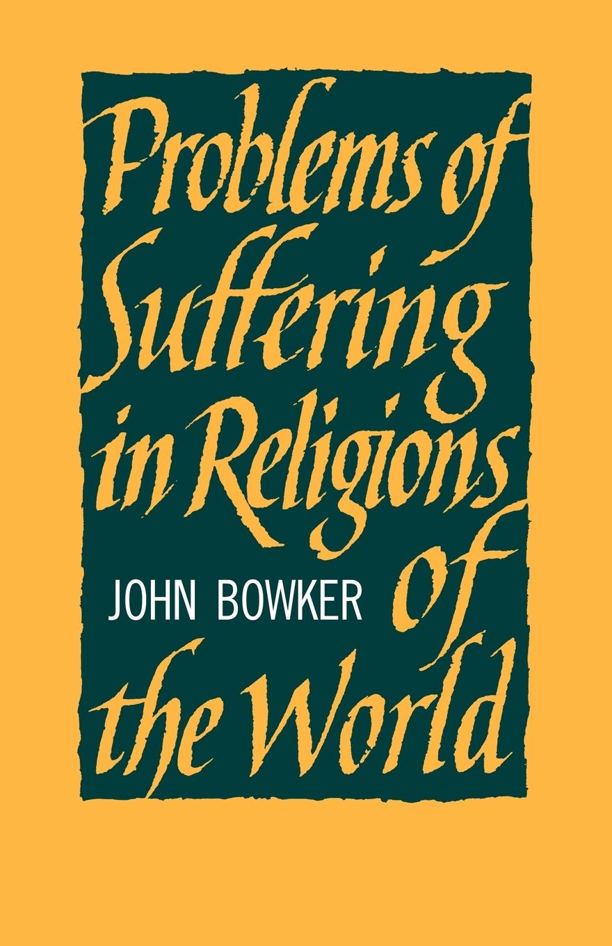 Problems of Suffering in Religions of the World - Bowker, John