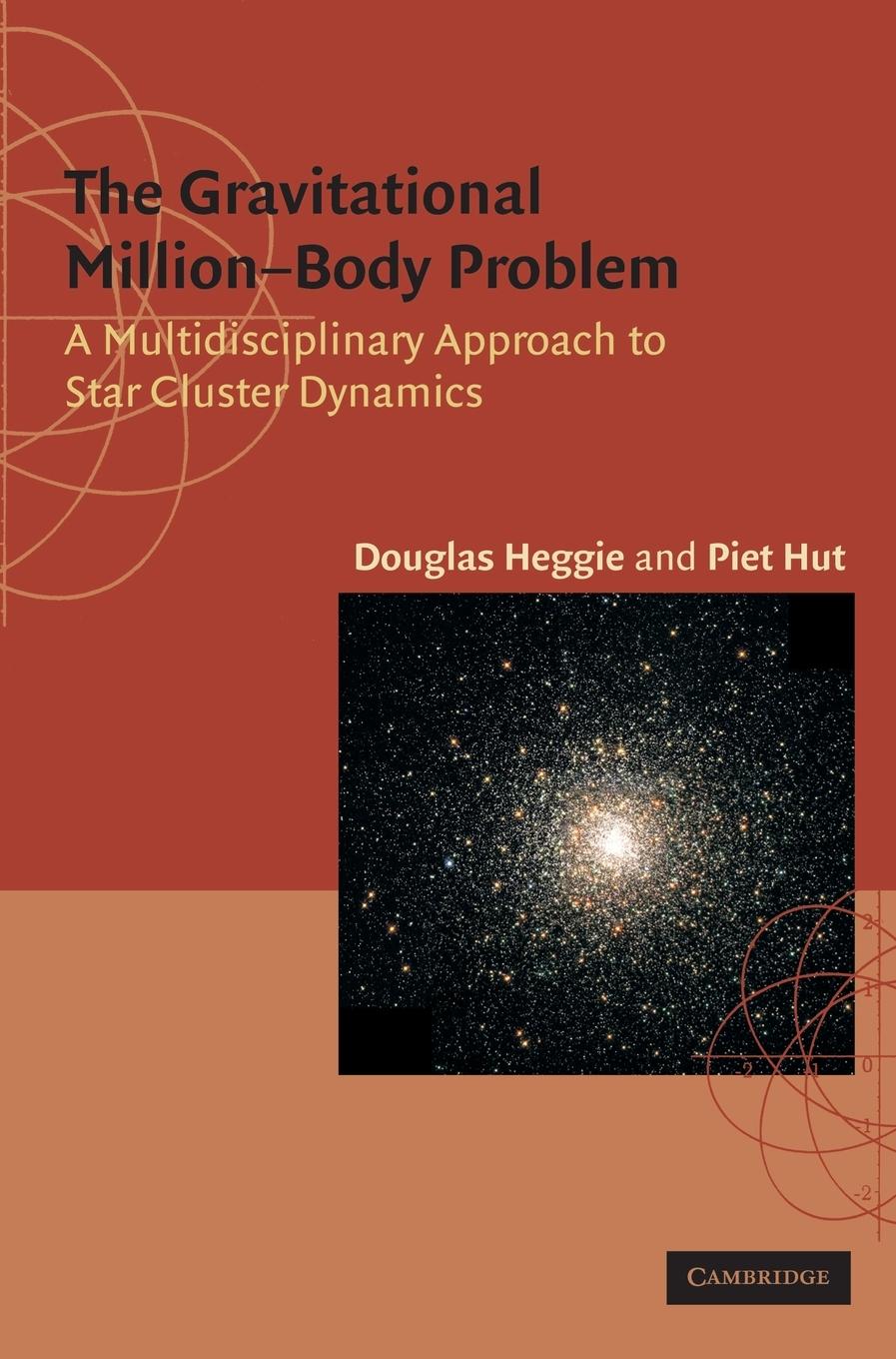 The Gravitational Million Body Problem - Heggie, Douglas|Heggie, D. C.|Hut, Piet