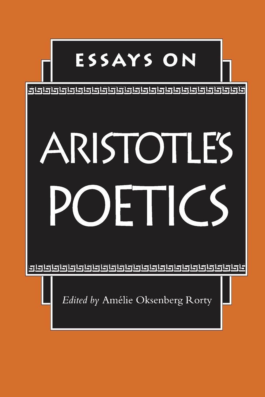 Essays on Aristotle\\'s Poetic - Rorty, Amelie Oksenberg