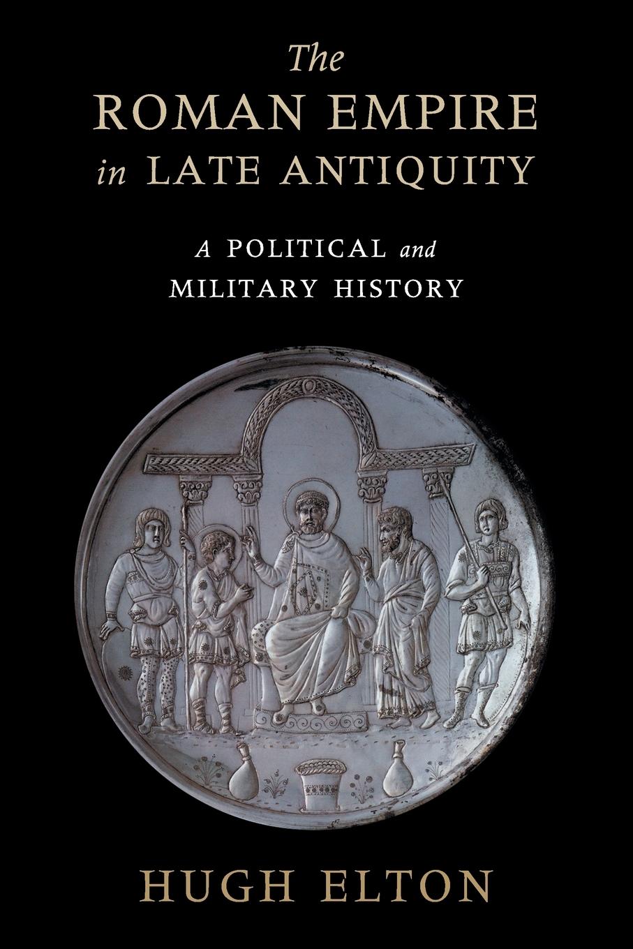 The Roman Empire in Late Antiquity - Elton, Hugh