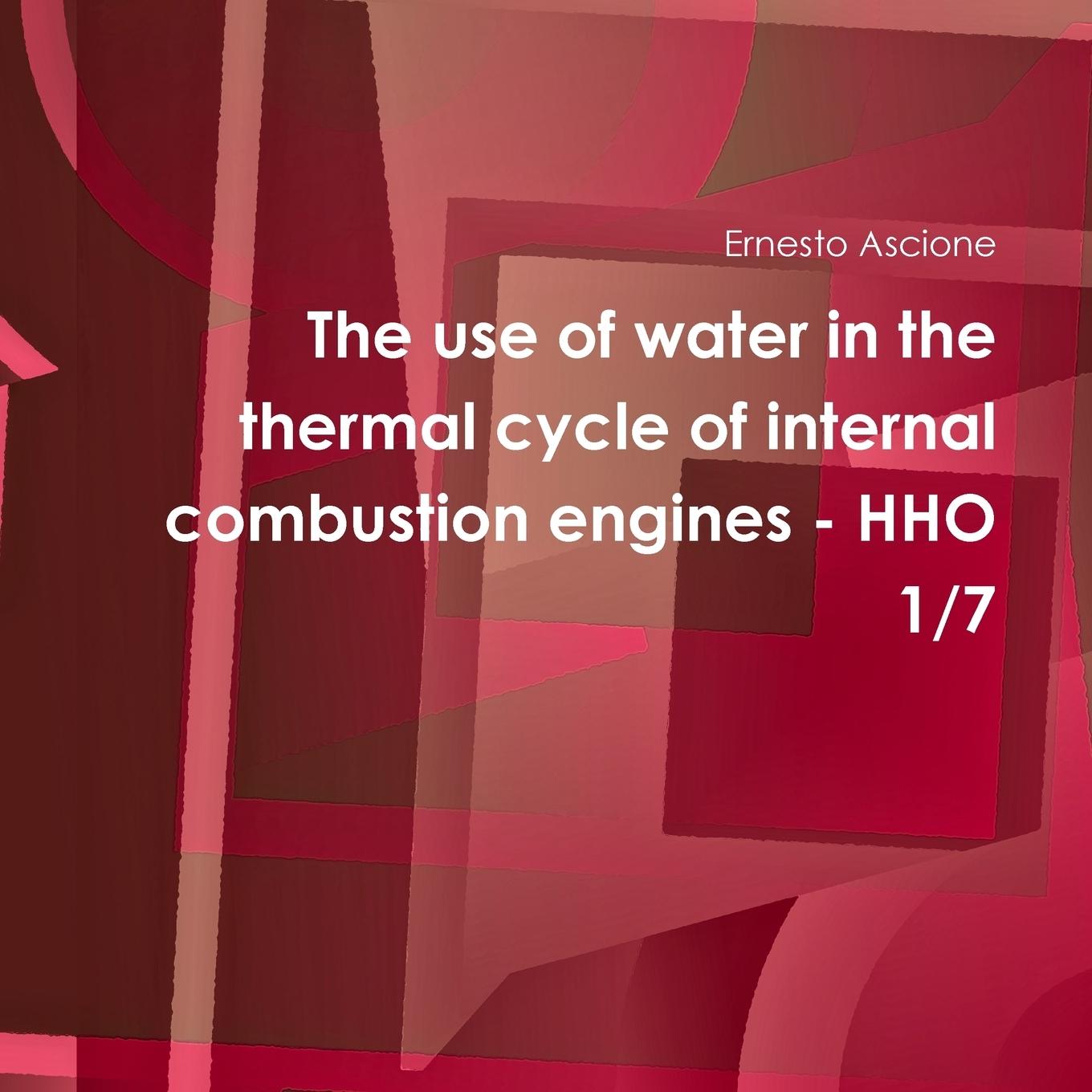 The use of water in the thermal cycle of internal combustion engines - HHO 1/7 - Ascione, Ernesto