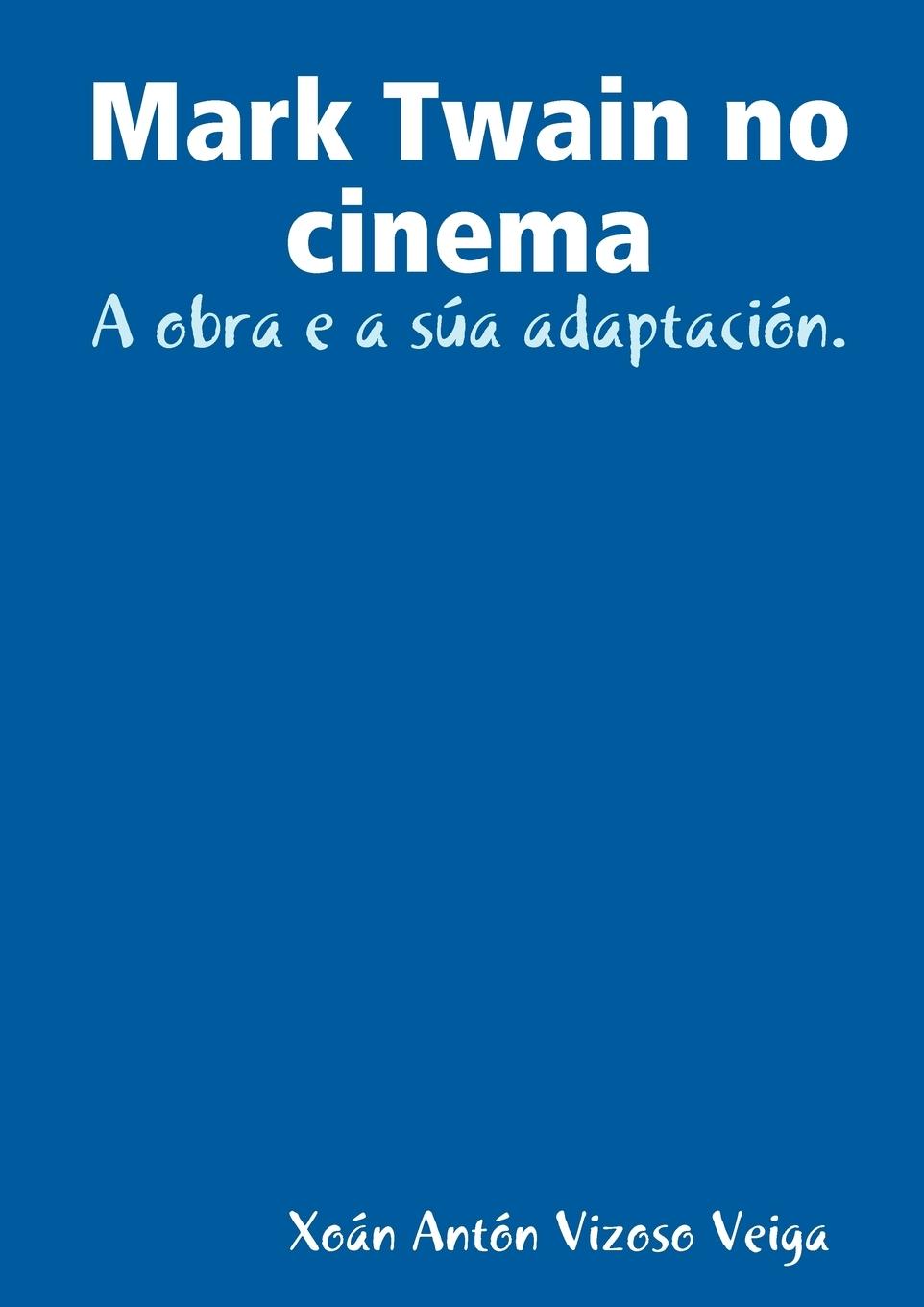 Mark Twain No Cinema - Vizoso Veiga, Xon Antn|Vizoso Veiga, Xoan Anton