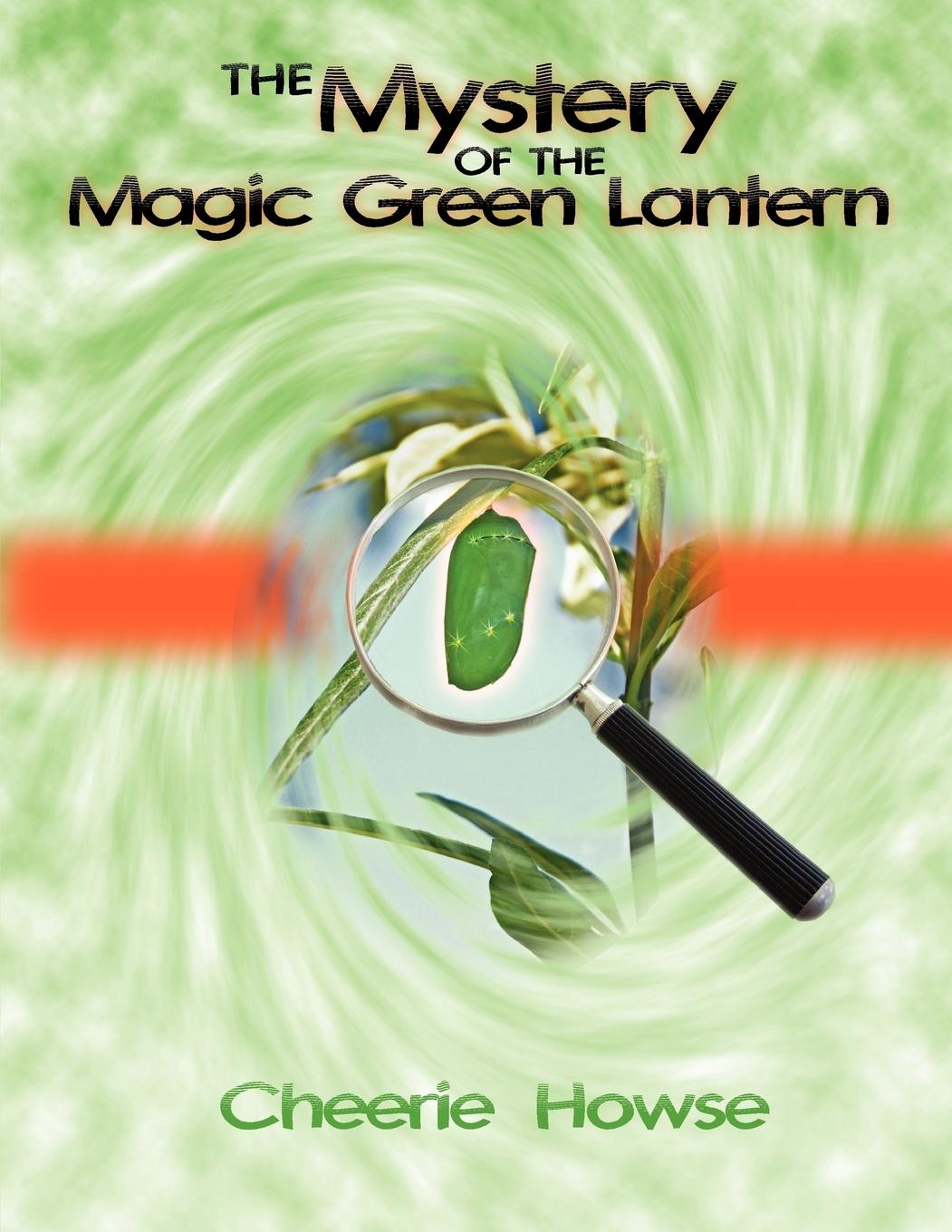 The Mystery of the Magic Green Lantern - Howse, Cheerie