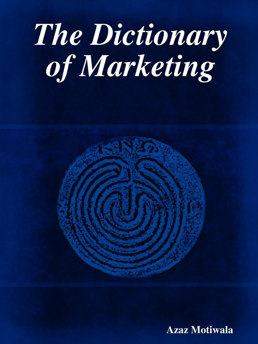 The Dictionary of Marketing - Motiwala, Azaz