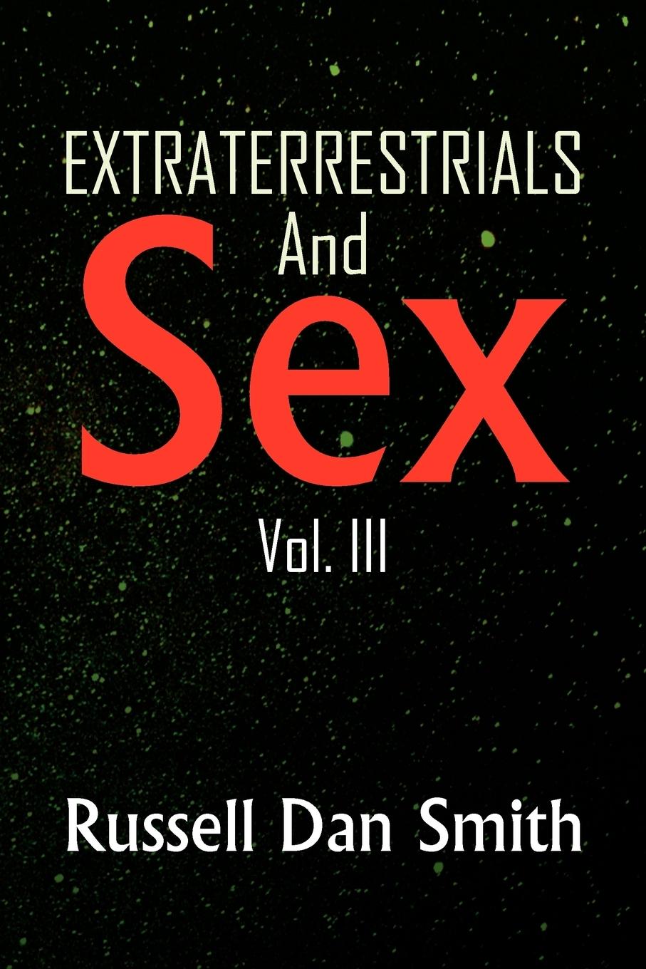 Extraterrestrials and Sex - Smith, Russell Dan