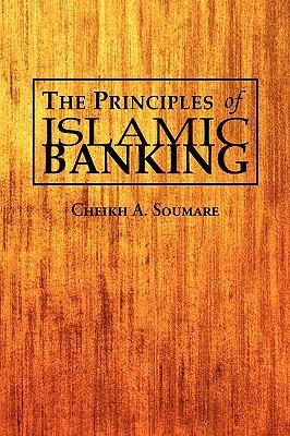 The Principles of Islamic Banking - Soumare, Cheikh A.