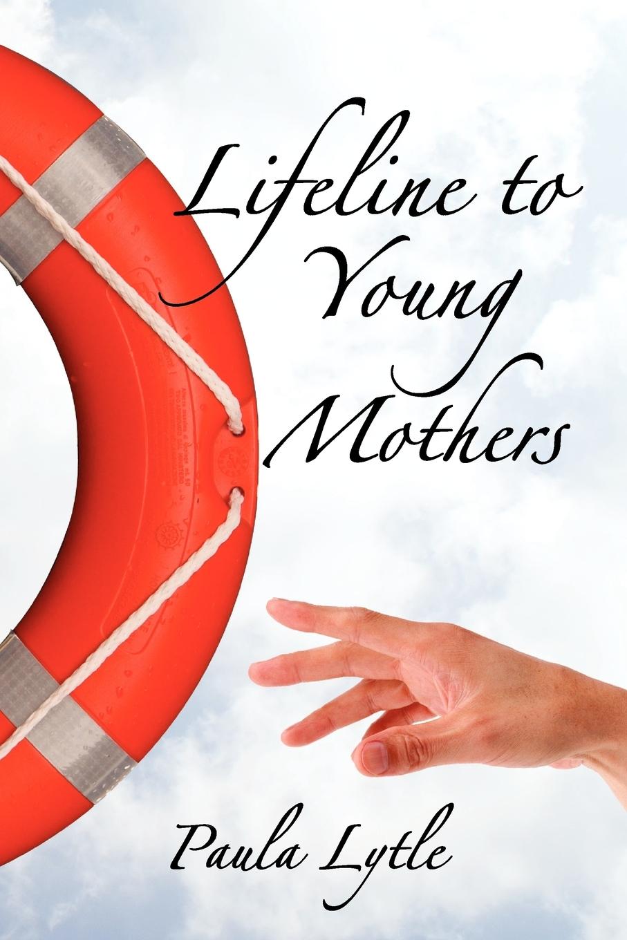 Lifeline to Young Mothers - Lytle, Paula