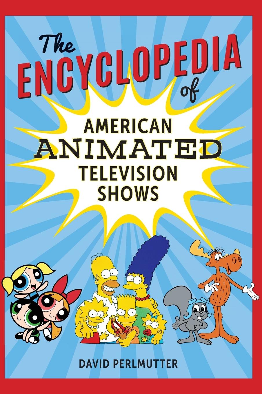 The Encyclopedia of American Animated Television Shows - Perlmutter, David