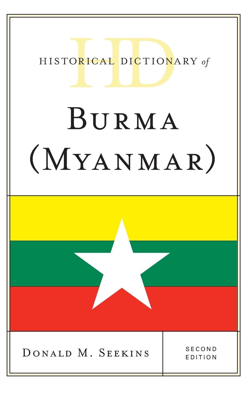 Historical Dictionary of Burma (Myanmar), Second Edition - Seekins, Donald M.
