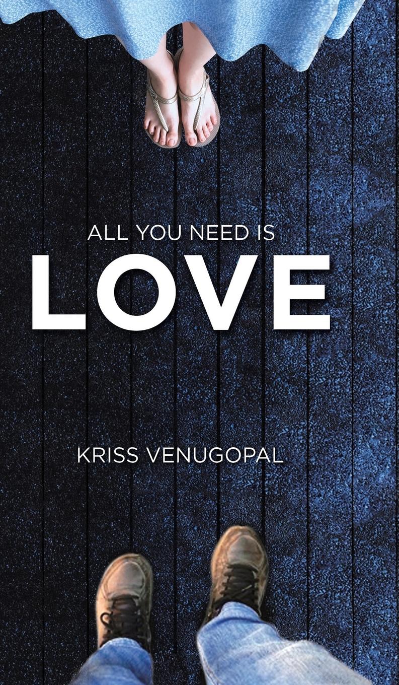 All You Need Is Love - Venugopal, Kriss