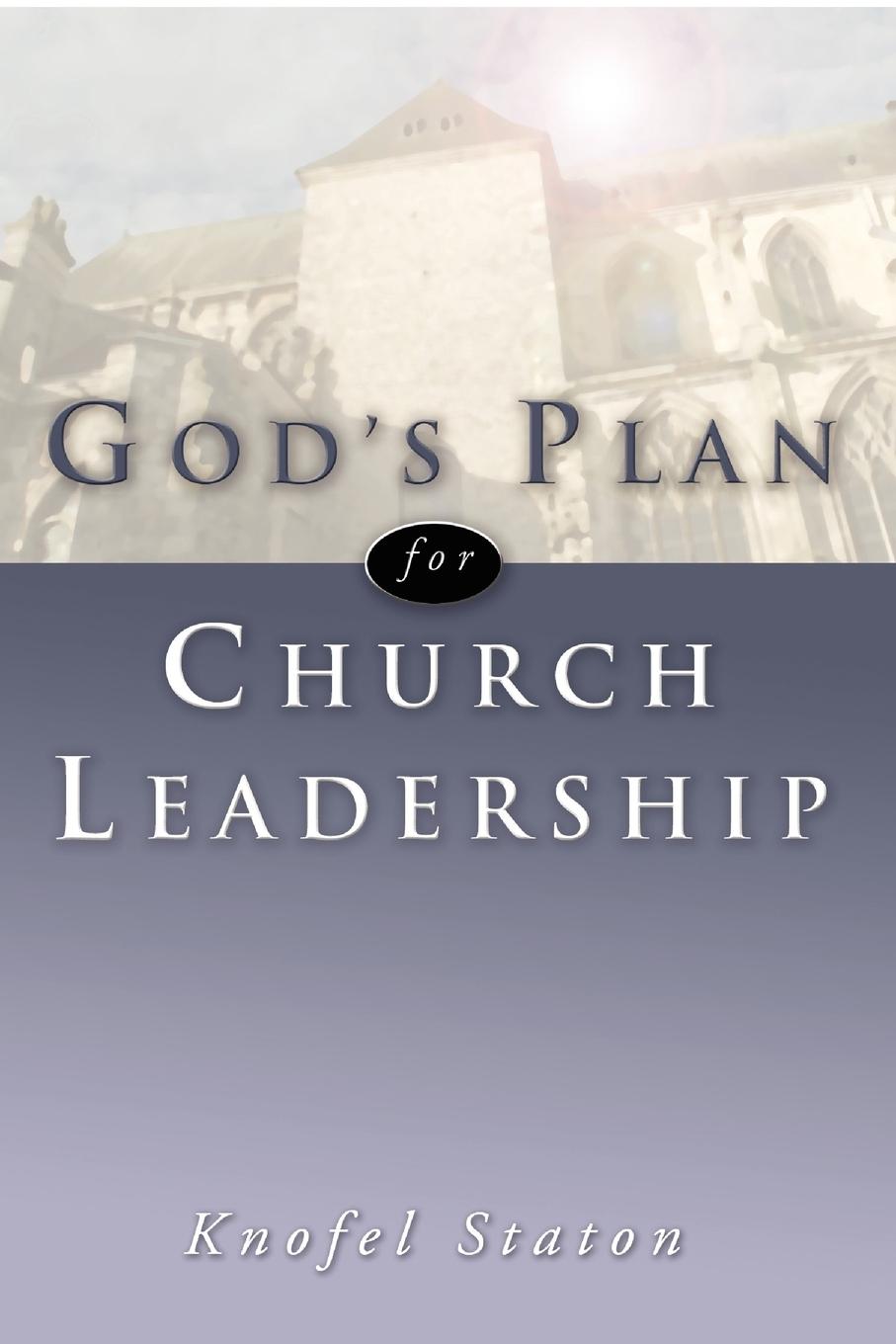 God\\ s Plan for Church Leadershi - Staton, Knofel