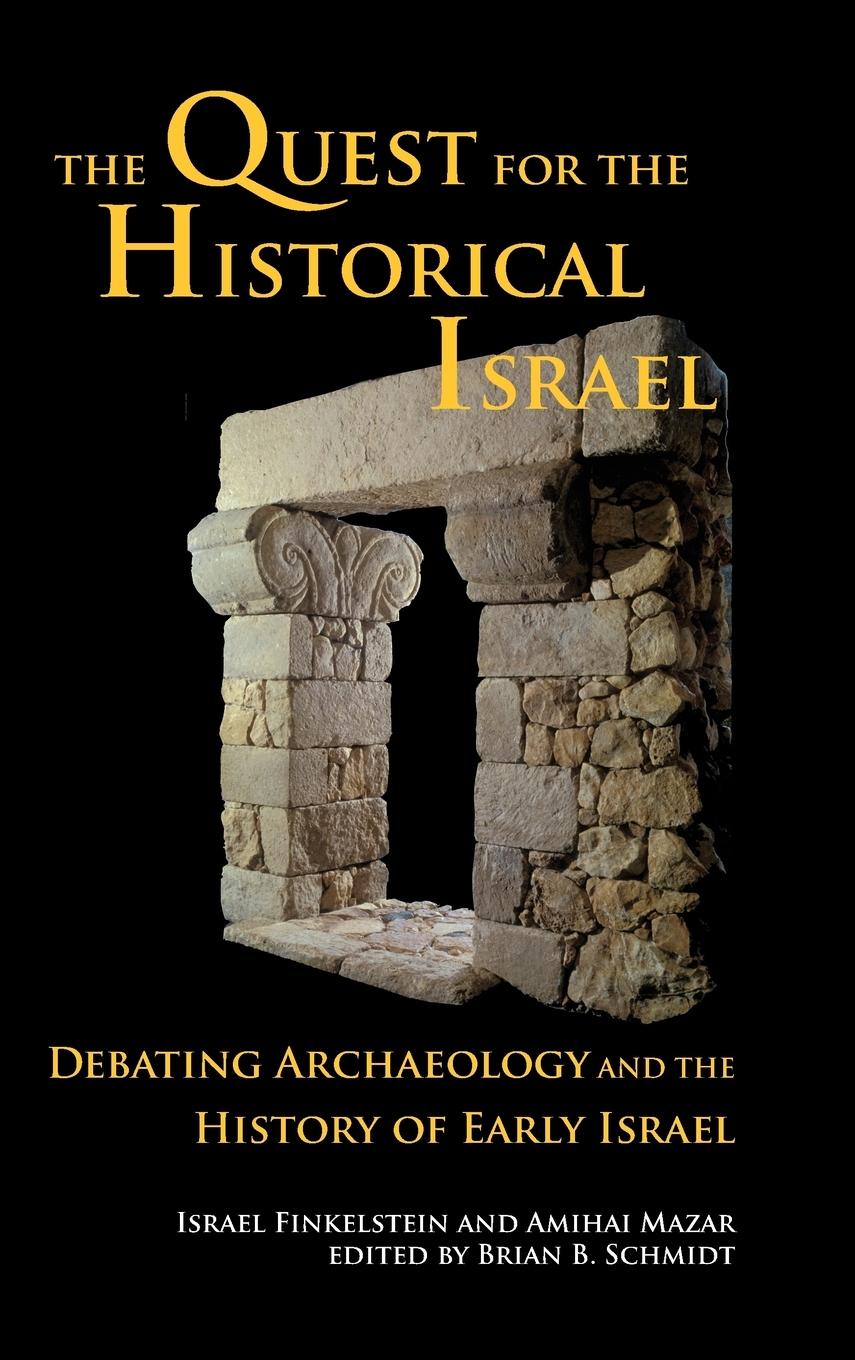 The Quest for the Historical Israel - Finkelstein, Israel|Mazar, Amihai