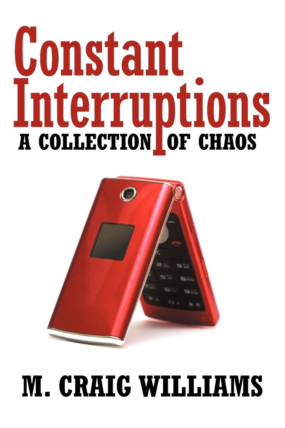 Constant Interruptions - Williams, M. Craig