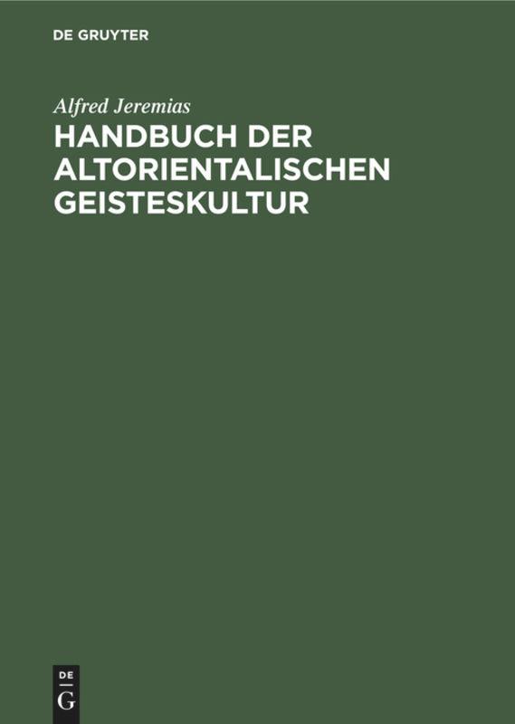 Handbuch der altorientalischen Geisteskultur - Jeremias, Alfred