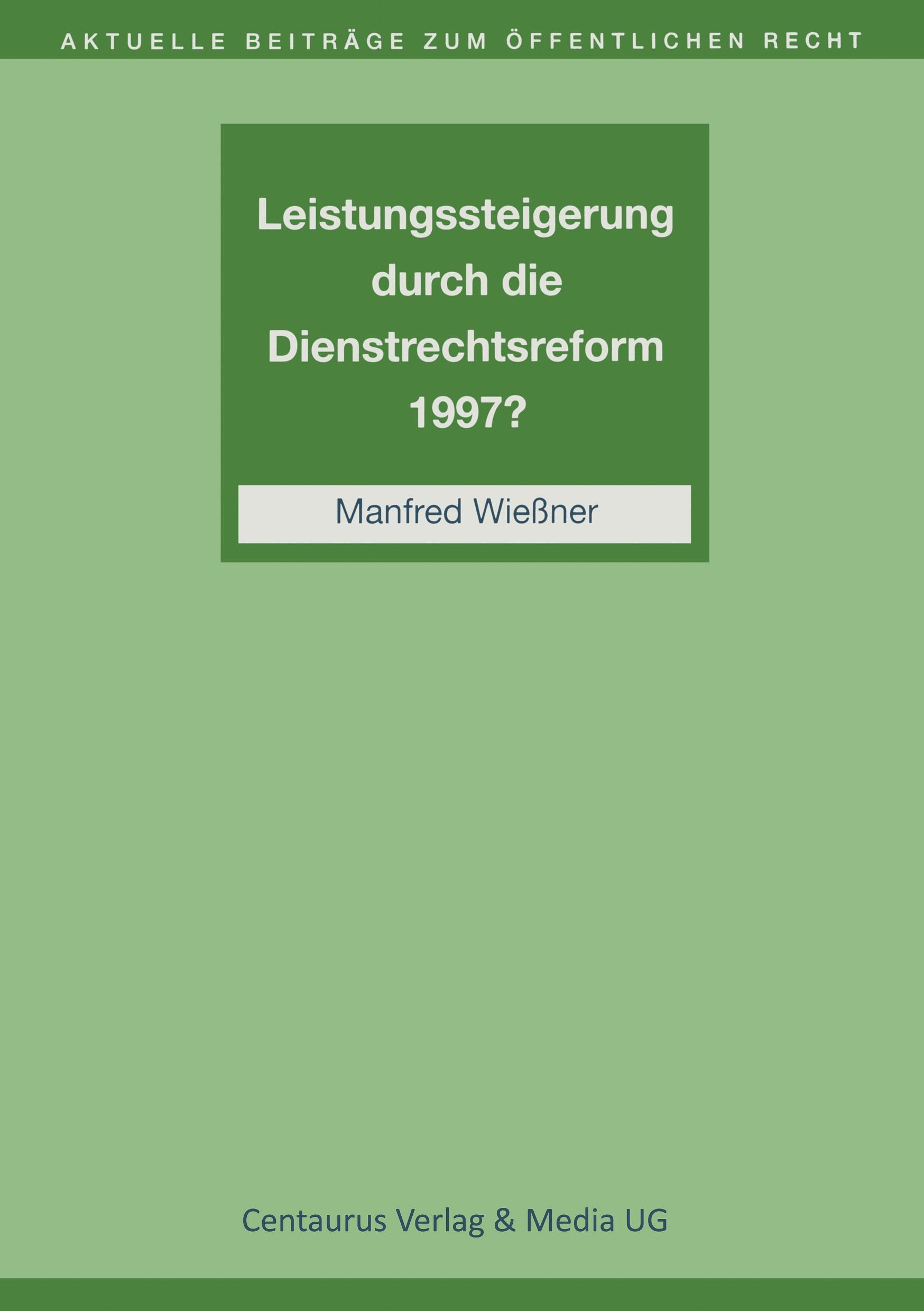 Leistungssteigerung durch die Dienstrechtreform 1997? - Manfred Wießner