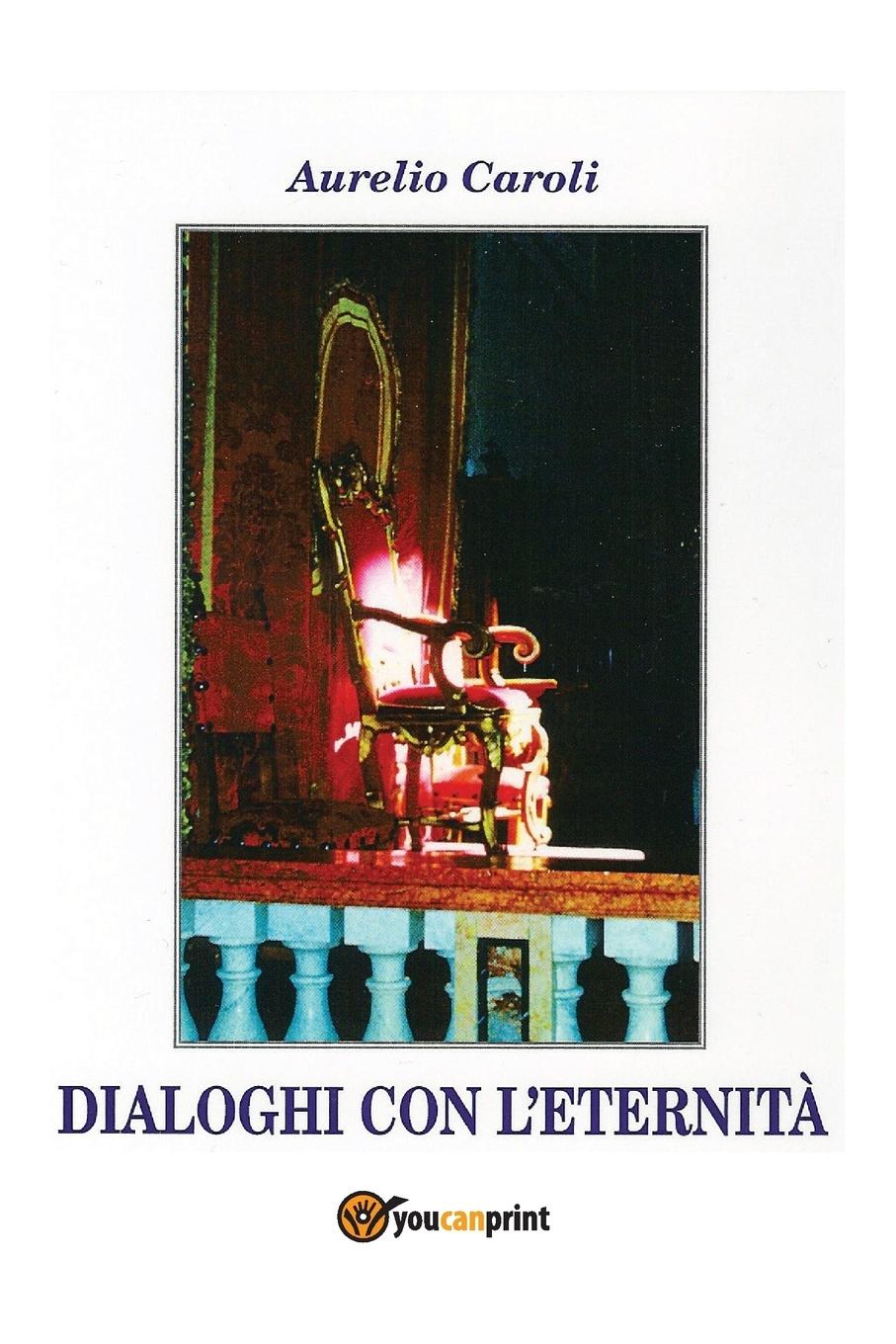 Dialoghi con l\\'eternità- Caroli, Aurelio