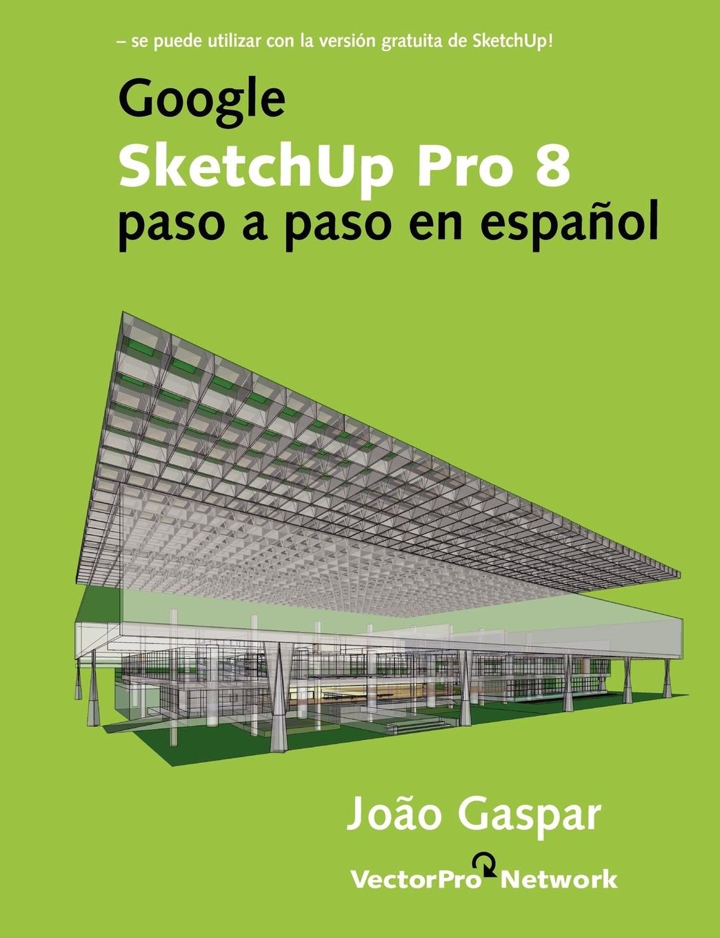 Google SketchUp Pro 8 paso a paso en espaÃƒÂ±ol - Gaspar, Joao