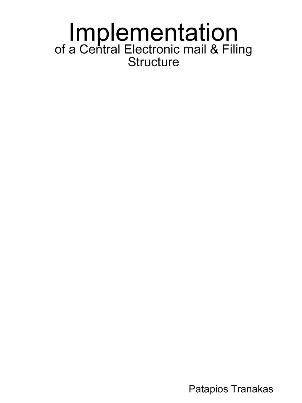 Implementation of a Central Electronic mail & Filing Structure - Tranakas, Patapios