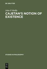 Cajetan\\ s Notion of Existenc - John P. Reilly