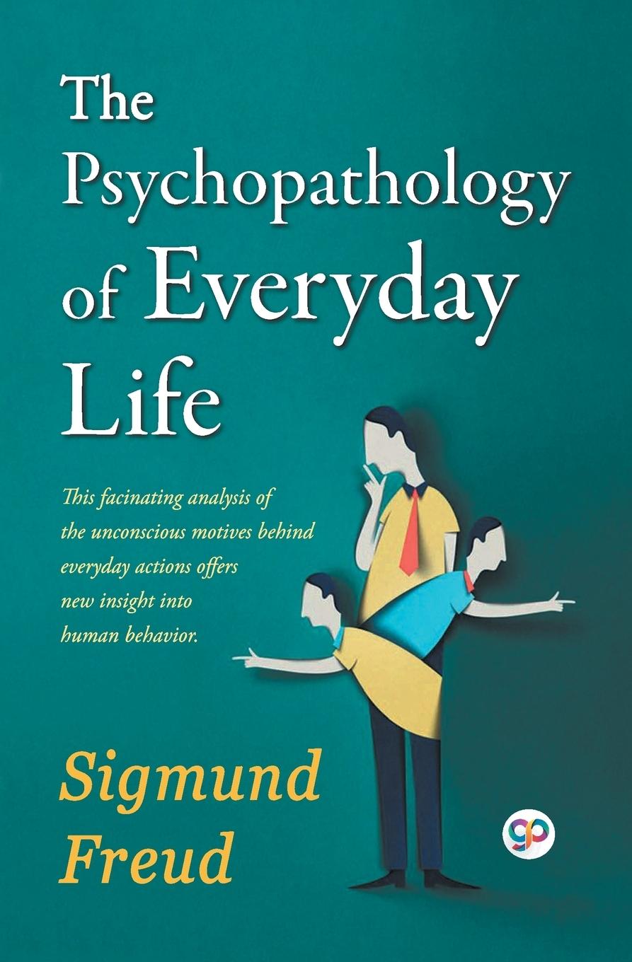 The Psychopathology of Everyday Life - Freud, Sigmund