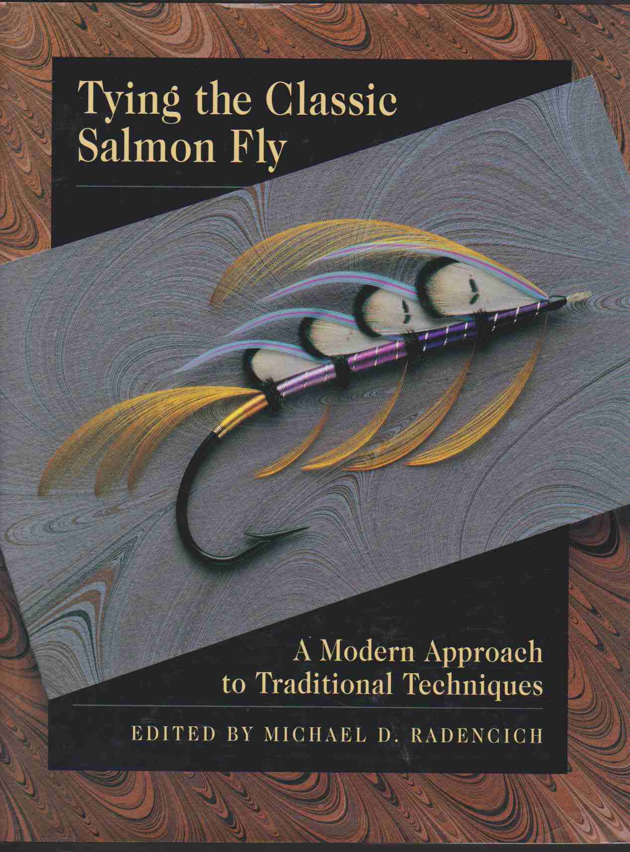 TYING THE CLASSIC SALMON FLY A Modern Approach to Traditional