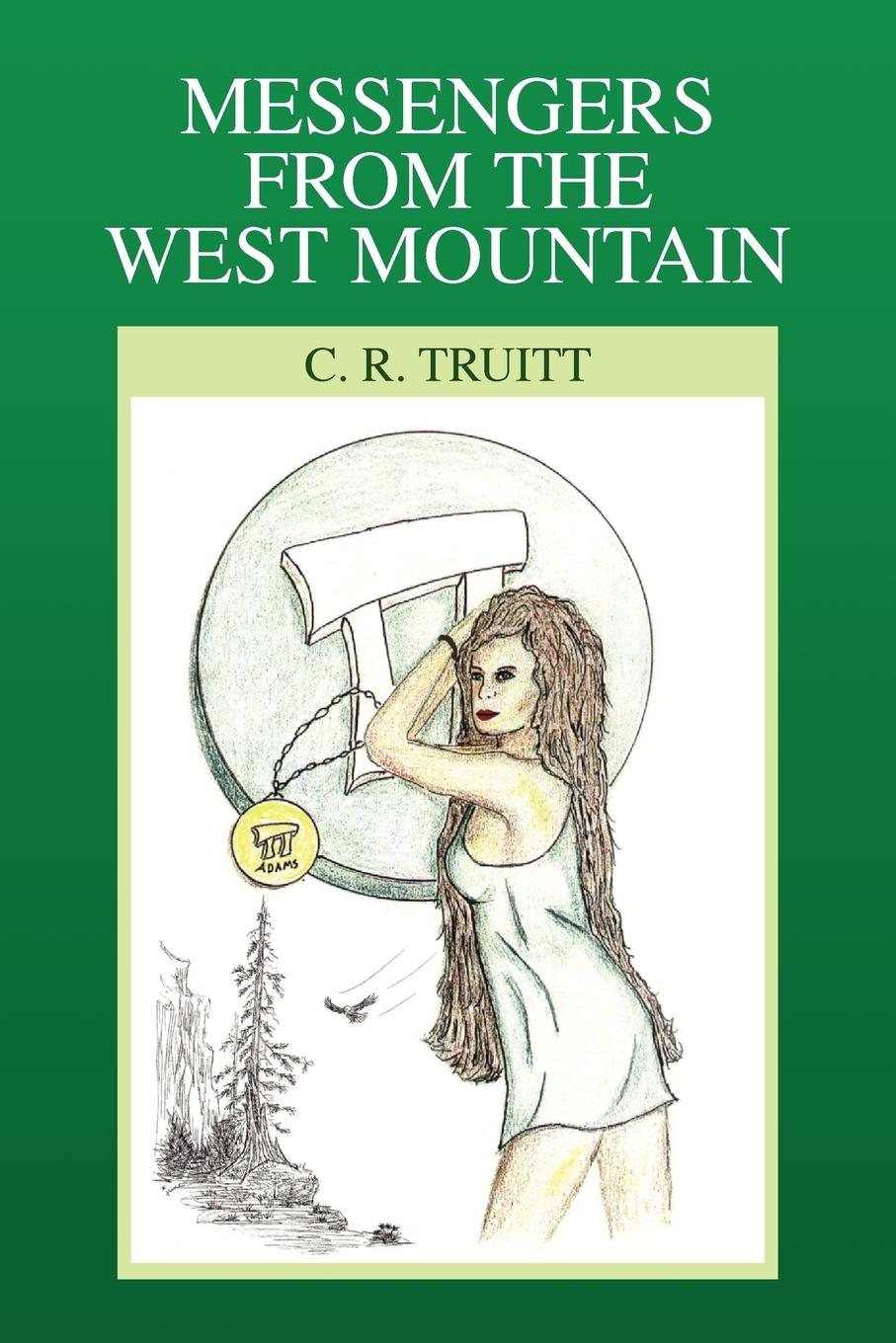 Messengers from the West Mountain - Truitt, C. R.