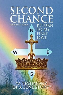 Second Chance \\ \\ A Testimony of a Love Story\ - Nelson, Johnnie M.