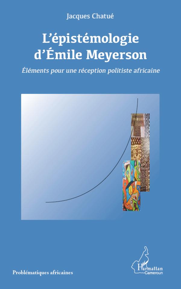 L\\'Ã©pistÃ©mologie d\\'Emile Meyerson - Chatue, Jacques