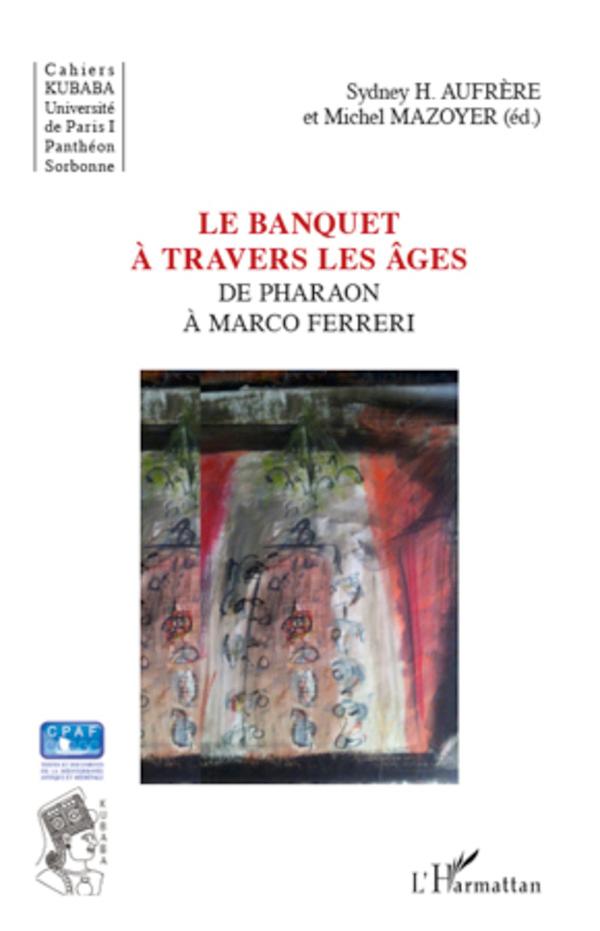 Le banquet ÃƒÂ  travers les ÃƒÂ¢ges - Aufrere, Sydney H.|Mazoyer, Michel