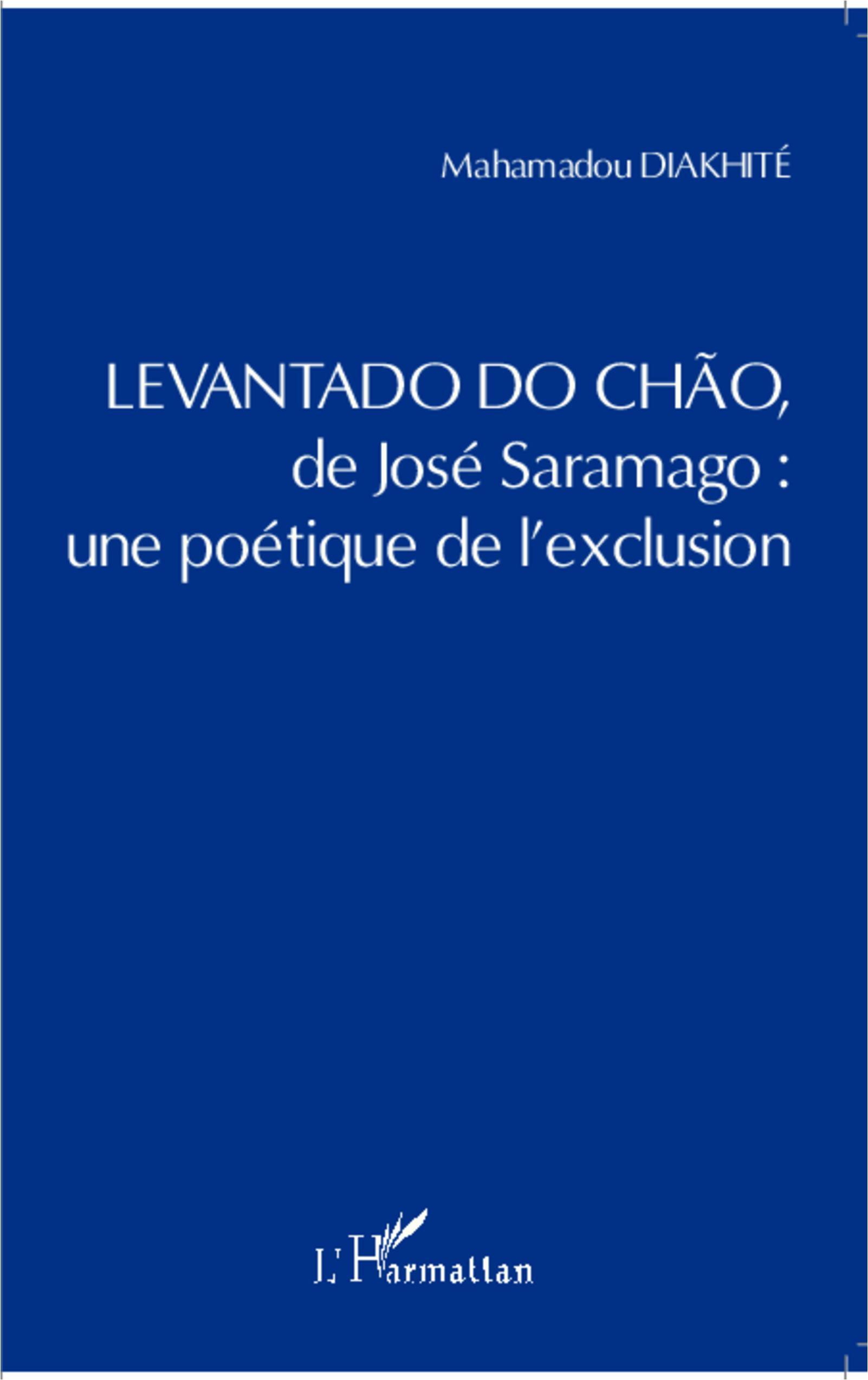 Levantado do Chao de José Saramago : une poétique de l\\ exclusion - Diakhite, Mahamadou