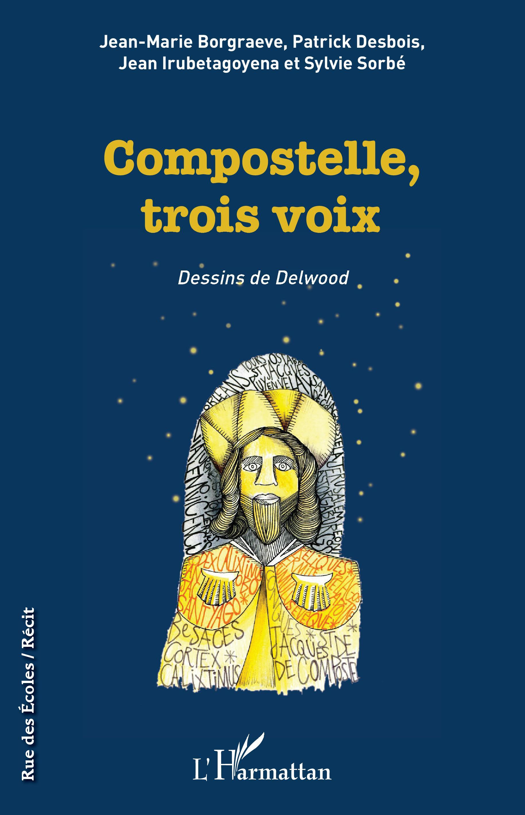 Compostelle, trois voix - Borgraeve, Jean-Marie|Desbois, Patrick|Irubetagoyena, Jean|Sorbé, Sylvie