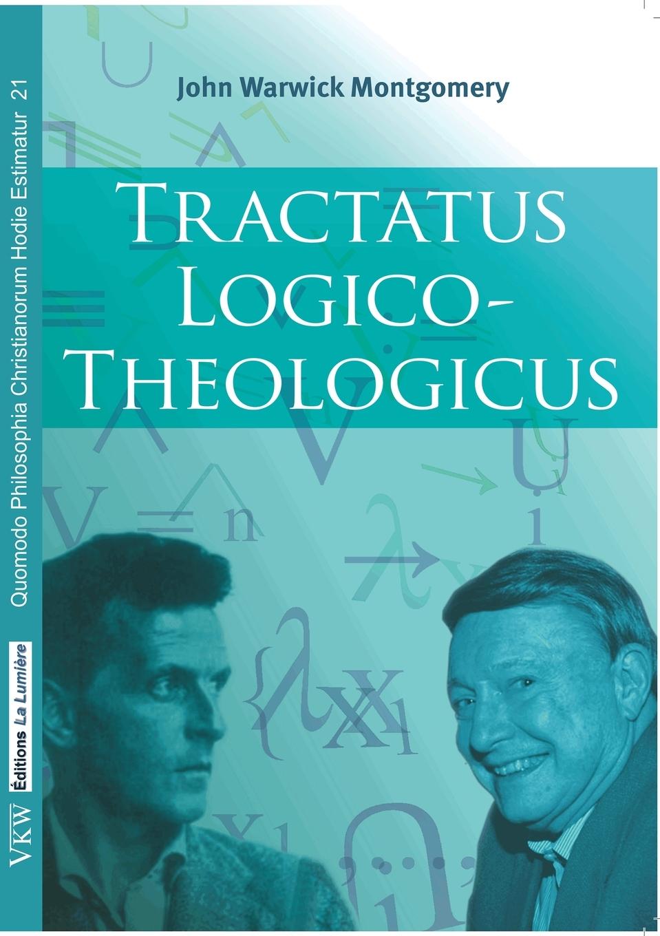 Tractatus Logico-Theologicus - Montgomery, John Warwick