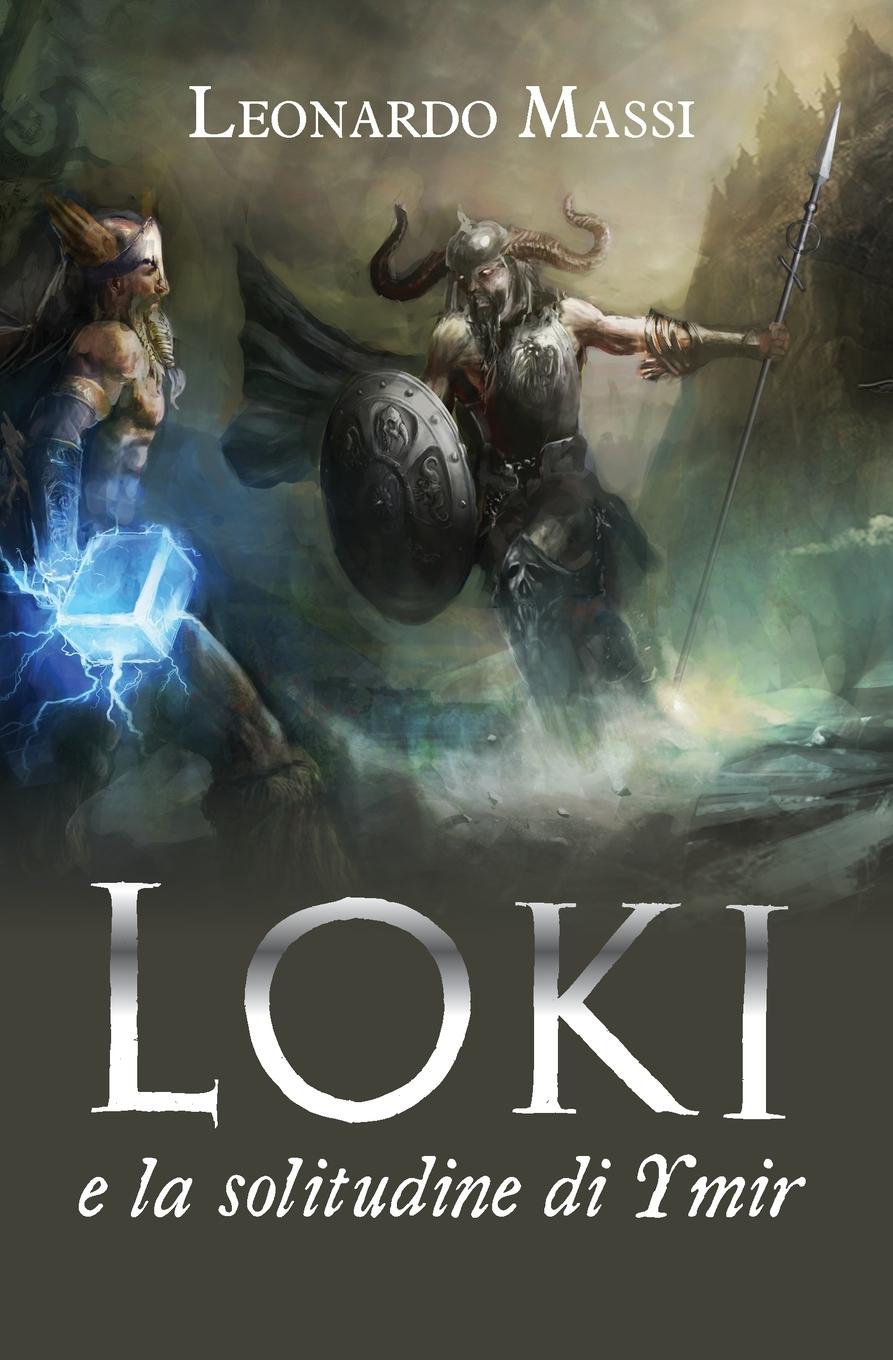 Loki e la solitudine di Ymir - Massi, Leonardo