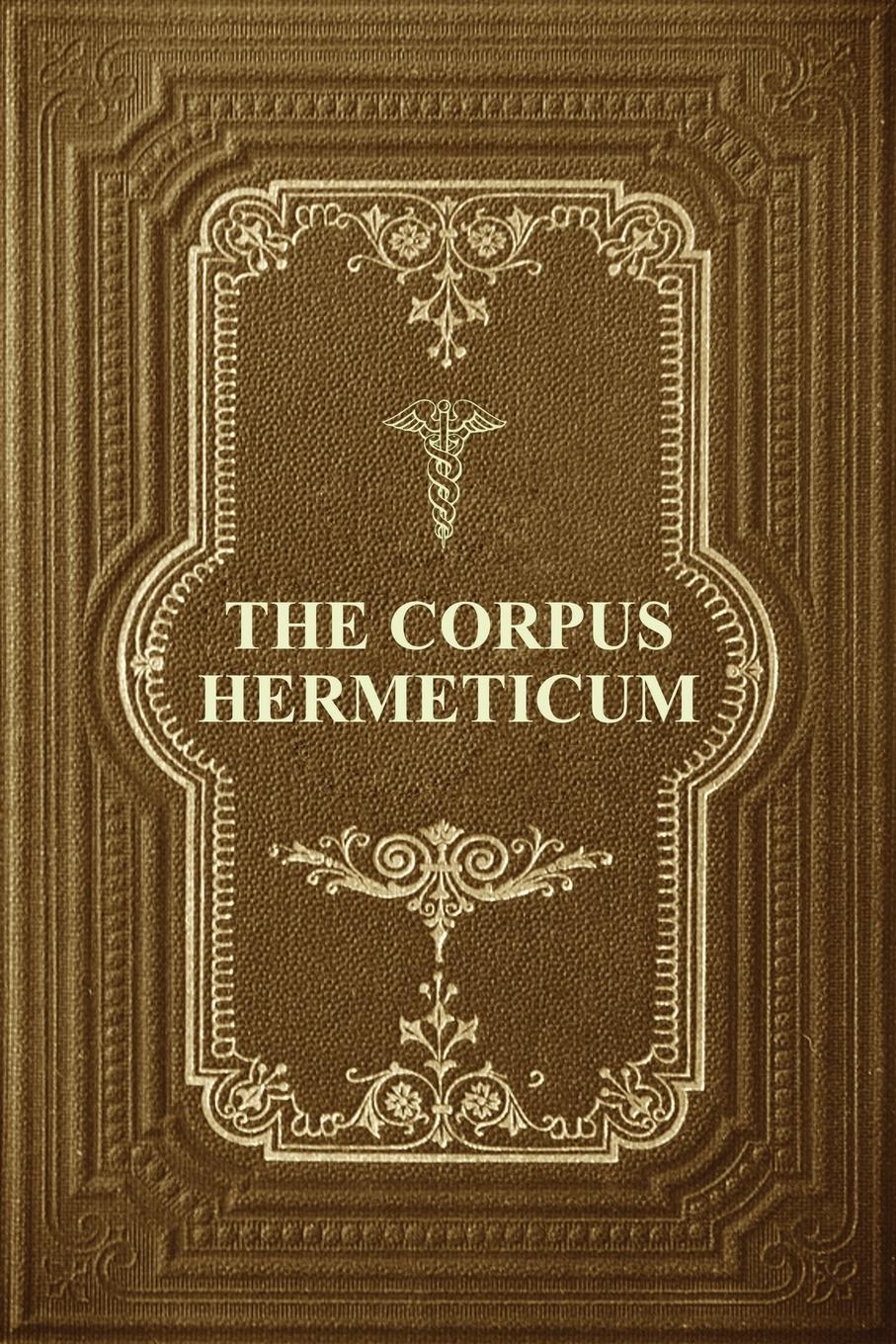 The Corpus Hermeticum - Mead, G. R. S