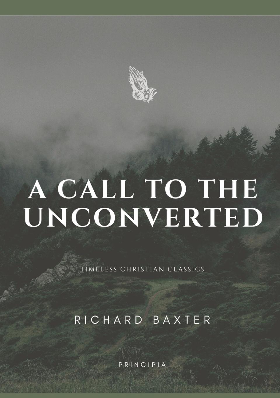 A Call to the Unconverted - Baxter, Richard