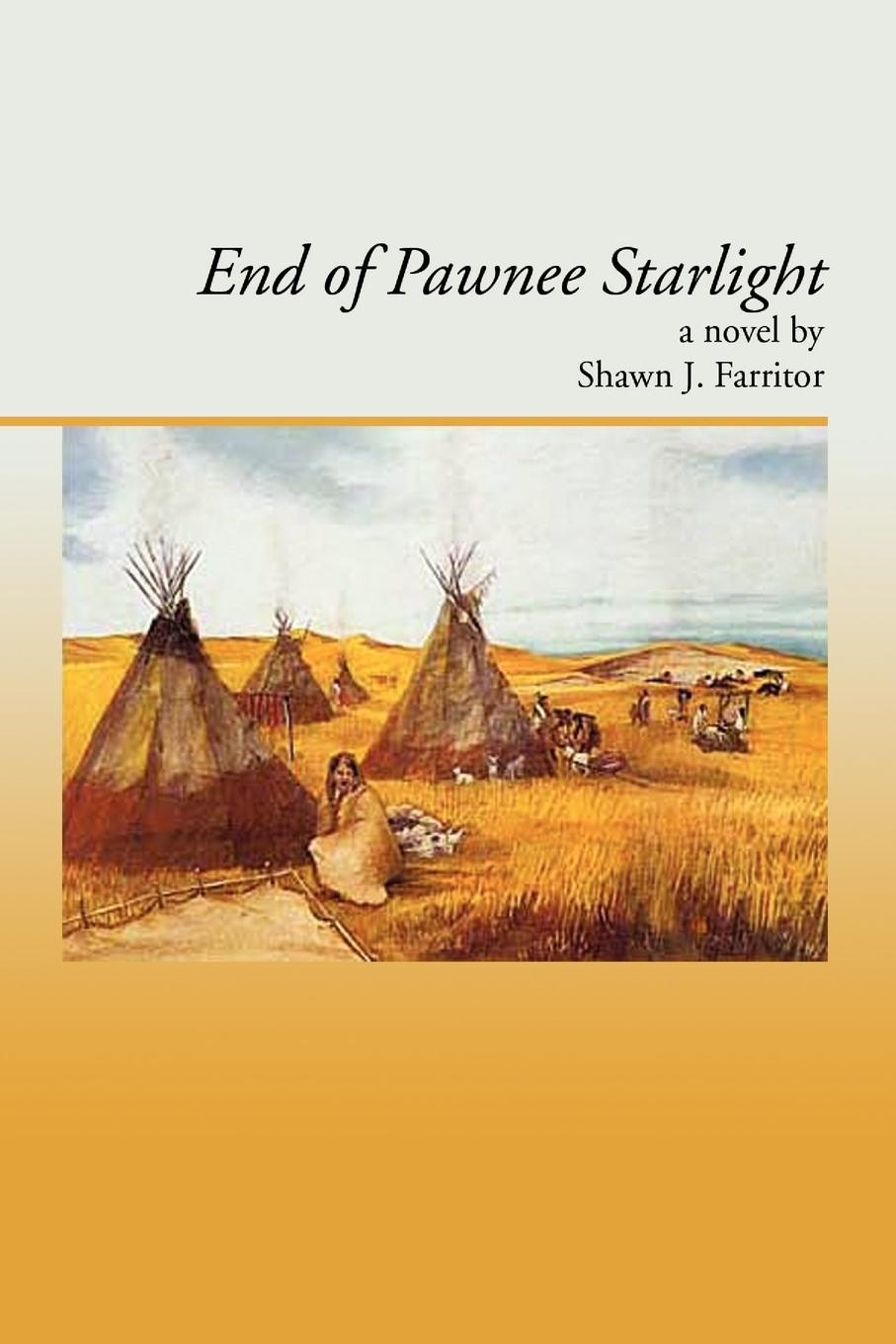 End Of Pawnee Starlight - Farritor, Shawn J.