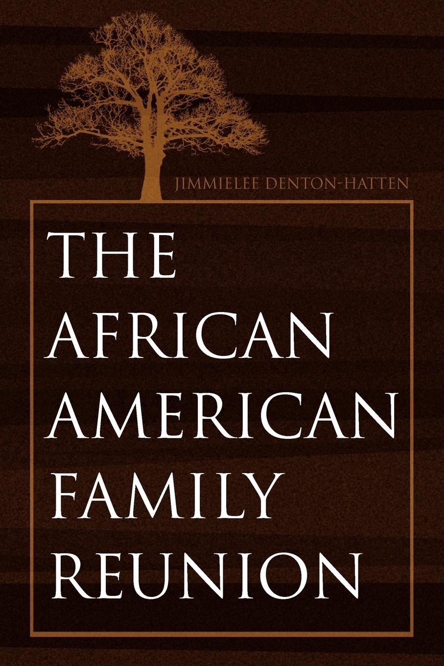 The African-American Family Reunion - Denton-Hatten, Jimmielee