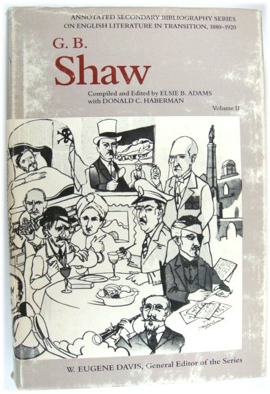 G.B. Shaw: An Annotated Bibliography of Writings About Him, Volume II 1931-1956 - Adams, Elsie B.; Haberman, Donald C. (eds.)
