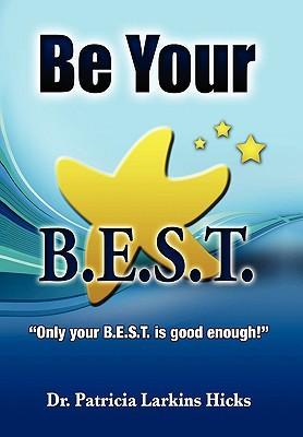 Be Your B.E.S.T. - Hicks, Patricia Larkins