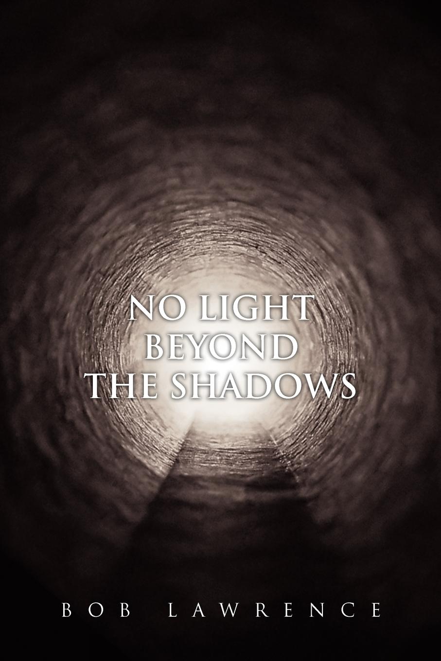 No Light Beyond the Shadows - Lawrence, Bob